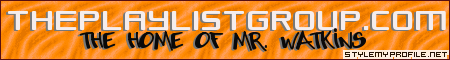 Get Hot Mr. Watkins mixtapes at Theplaylistgroup.com! Click to make your own myspace banners from THEPLAYLISTGROUP!