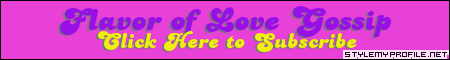 Subscribe to the Flavor of Love Gossip Blog!
