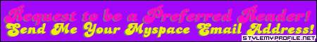 Send Your Myspace Email Address to become a Preferred Reader!
