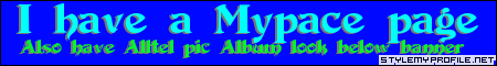 Click to make your own myspace banners from StyleMyProfile!